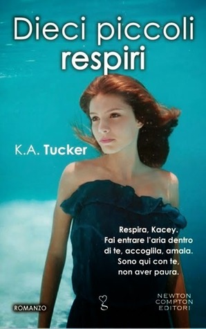 Dieci piccoli respiri (Ten Tiny Breaths #1) by K.A. Tucker